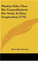 Phadon Oder Uber Die Unsterblichteit Der Seele, in Drey Gesprachen (1776)