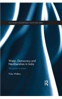 Water, Democracy and Neoliberalism in India