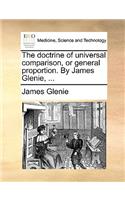 The Doctrine of Universal Comparison, or General Proportion. by James Glenie, ...