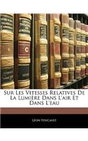 Sur Les Vitesses Relatives De La Lumière Dans L'air Et Dans L'eau