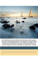 Dictionnaire des sciences naturelles, dans lequel on traite méthodiquement des différens êtres de la nature, considérés soit en eux-mêmes, d'après l'état actuel de nos connoissances, soit relativement à l'utilité qu'en peuvent retirer la médecine,