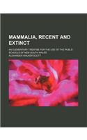 Mammalia, Recent and Extinct; An Elementary Treatise for the Use of the Public Schools of New South Wales