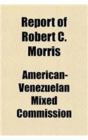 Report of Robert C. Morris: (English)