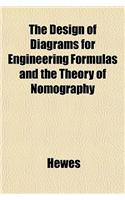 The Design of Diagrams for Engineering Formulas and the Theory of Nomography: (English)
