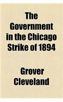The Government in the Chicago Strike of 1894