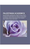 Palestinian Academics: Sari Nusseibeh, Edward Said, Rashid Khalidi, Joseph Massad, Nur-Eldeen Masalha, Ismail Al-Faruqi, Khalil Al-Sakakini(English)