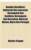 Knigin (Kastilien): Katharina Von Lancaster, Berenguela Von Kastilien, Berenguela Von Barcelona, Maria de Molina, Maria Von Portugal