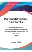 Vormals Spanische-Amerika V1-2: Aus Dem Religiosen Gesichtspunkte, Betrachtet Vom Zeitraume Seiner Entdeckung An Bis 1843 (1848)