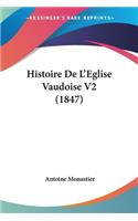 Histoire De L'Eglise Vaudoise V2 (1847): (French)