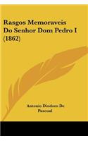 Rasgos Memoraveis Do Senhor Dom Pedro I (1862)