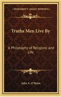 Truths Men Live By: A Philosophy of Religions and Life