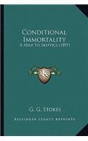 Conditional Immortality: A Help to Skeptics (1897) a Help to Skeptics (1897)