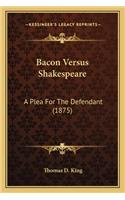 Bacon Versus Shakespeare