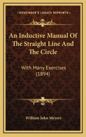 An Inductive Manual of the Straight Line and the Circle