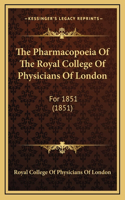 The Pharmacopoeia Of The Royal College Of Physicians Of London: For 1851 (1851)