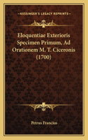 Eloquentiae Exterioris Specimen Primum, Ad Orationem M. T. Ciceronis (1700)