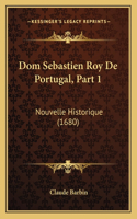 Dom Sebastien Roy De Portugal, Part 1