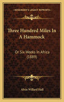 Three Hundred Miles In A Hammock