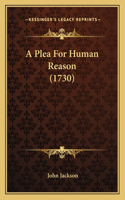 Plea For Human Reason (1730)