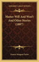 Master Will And Won't And Other Stories (1887)