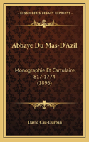 Abbaye Du Mas-D'Azil: Monographie Et Cartulaire, 817-1774 (1896)