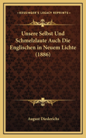 Unsere Selbst Und Schmelzlaute Auch Die Englischen in Neuem Lichte (1886)