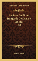 Specimen Juridicum Inaugurale De Crimine Veneficii (1856)