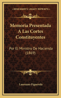 Memoria Presentada A Las Cortes Constituyentes: Por El Ministro De Hacienda (1869)