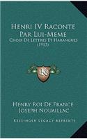 Henri IV Raconte Par Lui-Meme