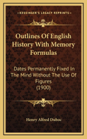 Outlines Of English History With Memory Formulas