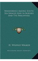 Wanderings Among South Sea Savages And In Borneo And The Philippines