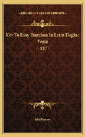 Key To Easy Exercises In Latin Elegiac Verse (1887)