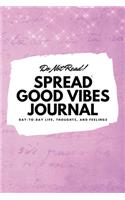 Do Not Read! Spread Good Vibes Journal (6x9 Softcover Lined Journal / Notebook): (178 6x9 Lined Journal)