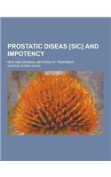 Prostatic Diseas [Sic] and Impotency; New and Original Methods of Treatment: (English)