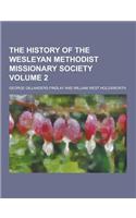 The History of the Wesleyan Methodist Missionary Society Volume 2