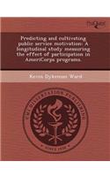 Predicting and Cultivating Public Service Motivation: A Longitudinal Study Measuring the Effect of Participation in Americorps Programs