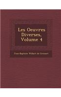 Les Oeuvres Diverses, Volume 4