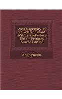 Autobiography of Sir Walter Besant: With a Prefactory Note