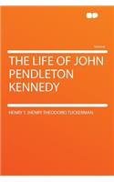 The Life of John Pendleton Kennedy