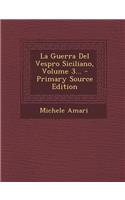 La Guerra Del Vespro Siciliano, Volume 3... - Primary Source Edition