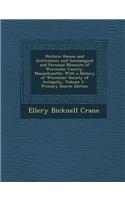 Historic Homes and Institutions and Genealogical and Personal Memoirs of Worcester County, Massachusetts: With a History of Worcester Society of Antiq