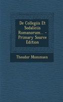 de Collegiis Et Sodaliciis Romanorum... - Primary Source Edition