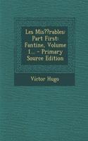 Les MIS Rables: Part First: Fantine, Volume 1... - Primary Source Edition(English)
