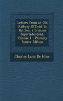 Letters from an Old Railway Official to His Son, a Division Superintendent, Volume 1 - Primary Source Edition
