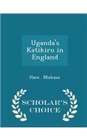 Uganda's Katikiro in England - Scholar's Choice Edition