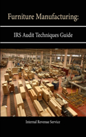 Furniture Manufacturing: IRS Audit Techniques Guide