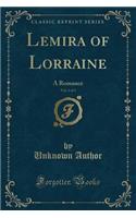 Lemira of Lorraine, Vol. 1 of 3: A Romance (Classic Reprint)