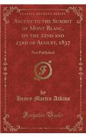 Ascent to the Summit of Mont Blanc, on the 22nd and 23rd of August, 1837