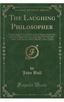 The Laughing Philosopher: Being the Entire Works of Momus, Jester of Olympus; Democritus, the Merry Philosopher of Greece; And Their Illustrious Disciples, Ben Jonson, Butler