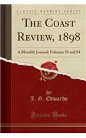 The Coast Review, 1898: A Monthly Journal; Volumes 53 and 54 (Classic Reprint): A Monthly Journal; Volumes 53 and 54 (Classic Reprint)